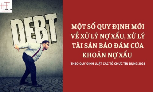 Một số quy định mới về xử lý nợ xấu, xử lý tài sản bảo đảm của khoản nợ xấu theo quy định Luật các Tổ chức tín dụng 2024 (CÔNG TY LUẬT UY TÍN TẠI THÀNH PHỐ HỒ CHÍ MINH, VIỆT NAM)